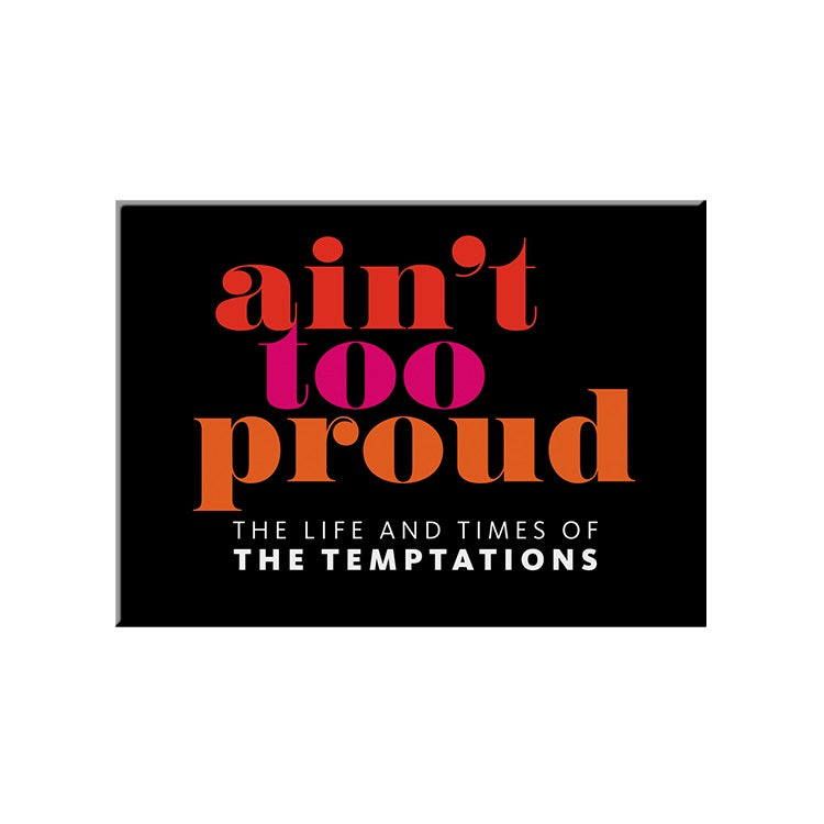 Ain't Too Proud Show Art Magnet